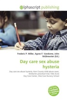Agne F Vandome, John McBrewster, Frederic P. Miller, Agnes F. Vandome - Day care sex abuse hysteria