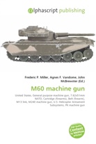 Agne F Vandome, John McBrewster, Frederic P. Miller, Agnes F. Vandome - M60 machine gun