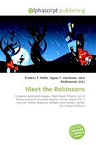 Agne F Vandome, John McBrewster, Frederic P. Miller, Agnes F. Vandome - Meet the Robinsons