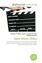 Agne F Vandome, John McBrewster, Frederic P. Miller, Agnes F. Vandome - Dark Water (Film)