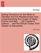 John Purdy - Sailing Directions for the Strait of Gibraltar and the Mediterranean Sea, comprehending the Coasts of Spain, France and Italy ..., the Coasts of Greece ... and the African Coast, from Tangier to Alexandria.