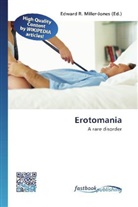 Edward R. Miller-Jones, Edwar R Miller-Jones, Edward R Miller-Jones - Erotomania