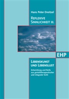 Hans P. Dreitzel - Reflexive Sinnlichkeit III: Lebenskunst und Lebenslust. Bd.3