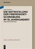 Anne Zastrow - Die Entwicklung der Fremdwortschreibung im 19. Jahrhundert