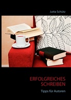 Jutta Schütz - Erfolgreiches Schreiben