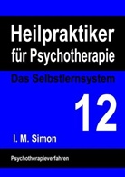 Ingo Michael Simon - Heilpraktiker für Psychotherapie. Das Selbstlernsystem Band 12