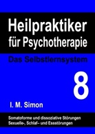 Ingo Michael Simon - Heilpraktiker für Psychotherapie. Das Selbstlernsystem Band 8