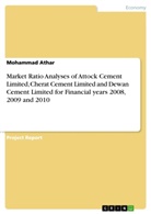 Mohammad Athar - Market Ratio Analyses of Attock Cement Limited, Cherat Cement Limited and Dewan Cement Limited for Financial years 2008, 2009 and 2010