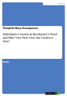 Theophile Masy Divangamene - Individual vs. Society in Ken Kessey's Novel and Film "One Flew Over the Cuckoo's Nest"
