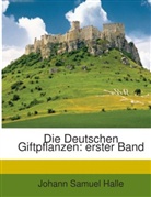 Johann Samuel Halle - Die Deutschen Giftpflanzen: erster Band