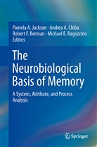 Andre A Chiba, Andrea A Chiba, Robert F. Berman, Andrea A. Chiba, Robert F Berman et al, Pamela Jackson... - The Neurobiological Basis of Memory