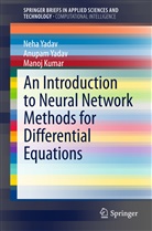 Manoj Kumar, Anupa Yadav, Anupam Yadav, Neh Yadav, Neha Yadav - An Introduction to Neural Network Methods for Differential Equations