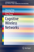 Zhiyon Feng, Zhiyong Feng, Ping Zhang, Qixu Zhang, Qixun Zhang - Cognitive Wireless Networks