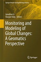 Jonatha Li, Jonathan Li, Yang, Yang, Xiaojun Yang - Monitoring and Modeling Global Changes: A Geomatics Perspective