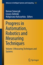 Ma gorzata Kaliczy ska, Malgorzata Kaliczynska, Małgorzata Kaliczyńska, Roman Szewczyk, Cezary Zieli ski, Cezar Zielinski... - Progress in Automation, Robotics and Measuring Techniques