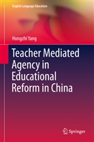Hongzhi Yang - Teacher Mediated Agency in Educational Reform in China