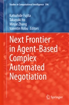 Katsuhide Fujita, Takayuk Ito, Takayuki Ito, Valentin Robu, Minjie Zhang, Minjie Zhang et al - Next Frontier in Agent-based Complex Automated Negotiation