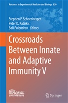 Pete D Katsikis, Peter D Katsikis, Peter D. Katsikis, Bali Pulendran, Stephen P. Schoenberger - Crossroads Between Innate and Adaptive Immunity V