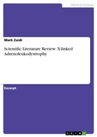 Mark Zaidi - Scientific Literature Review: X-linked Adrenoleukodystrophy