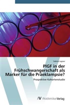 Sabine Legner - PlGF in der Frühschwangerschaft als Marker für die Präeklampsie?
