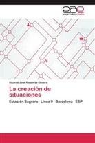Ricardo José Rossin de Oliveira - La creación de situaciones