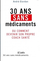 André Giordan, Giordan-a - 30 ans sans médicaments ou Comment devenir son propre coach santé