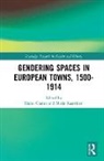 Elaine (EDT)/ Kaartinen Chalus, Elaine (University of Liverpool Chalus, Elaine Kaartinen Chalus, Elaine Chalus, Chalus Elaine, Marjo Kaartinen - Gendering Spaces in European Towns, 1500-1914