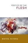 Mayra Rivera - Poetics of the Flesh
