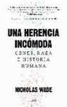 Nicholas Wade - Una herencia incómoda : genes, raza e historia humana
