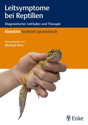 Michael Pees, Michae Pees, Michael Pees - Leitsymptome bei Reptilien Diagnostischer Leitfaden und Therapie