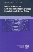 Irmhild Barz, Ulla Fix - Deutsch-deutsche Kommunikationserfahrungen im arbeitsweltlichen Alltag