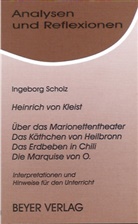 Heinrich von Kleist, Ingeborg Scholz - Heinrich von Kleist 'Über das Marionettentheater', 'Das Käthchen von Heilbronn', 'Das Erdbeben in Chili', 'Die Marquise von O'