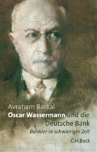 Avraham Barkai - Oscar Wassermann und die Deutsche Bank