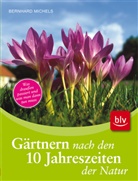 Bernhard Michels - Gärtnern nach den 10 Jahreszeiten der Natur