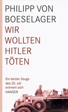 Philipp Von Boeselager - Wir wollten Hitler töten
