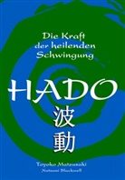 Natsumi Blackwell, Toyok Matsuzaki, Toyoko Matsuzaki, Toyoko Matzusaki - Hado, Die Kraft der heilenden Schwingung