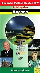 Gregor Gdawietz - Deutsche Fußball Route NRW, Städteguide Aachen