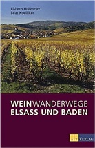 Elsbeth Hobmeier, Beat Koelliker - Weinwanderwege Elsass und Baden