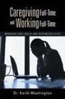 Keith Washington - Caregiving Full-Time and Working Full-Time