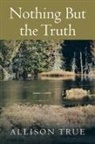 Allison True - Nothing But the Truth