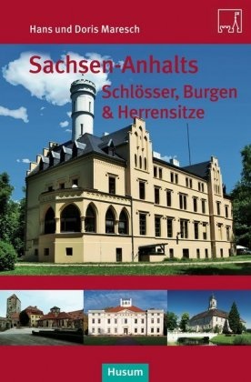 Dori Maresch, Doris Maresch, Hans Maresch - Sachsen-Anhalts Schlösser, Burgen & Herrensitze
