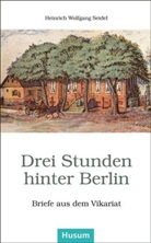 Heinrich W. Seidel, Heinrich Wolfgang Seidel, Klau Goebel, Klaus Goebel - Drei Stunden hinter Berlin