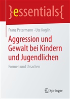 Ute Koglin, Ute (Prof. Dr Koglin, Franz Petermann, Franz (Prof. Dr. Petermann - Aggression und Gewalt bei Kindern und Jugendlichen
