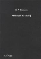 W P Stephens, W. P. Stephens - American Yachting