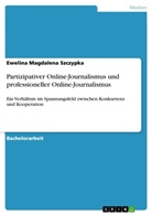 Ewelina Magdalena Szczypka - Partizipativer Online-Journalismus und professioneller Online-Journalismus