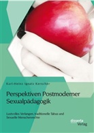 Karl-Heinz I. Kerscher, Karl-Heinz Ignatz Kerscher - Perspektiven Postmoderner Sexualpädagogik: Lustvolles Verlangen, traditionelle Tabus und Sexuelle Menschenrechte