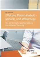 Karl-Heinz List - Effektive Personalarbeit Impulse und Werkzeuge: Von der Einstellungsentscheidung bis zur fairen Trennung