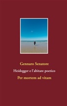 Gennaro Senatore - Heidegger e l'abitare poetico