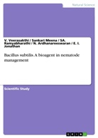 N. Ardhanareeswaran, E Jonathan, E I et al Jonathan, E. I. Jonathan, Sankar Meena, Sankari Meena... - Bacillus subtilis. A bioagent in nematode management