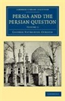 George Nathaniel Curzon, Curzon George Nathaniel - Persia and the Persian Question